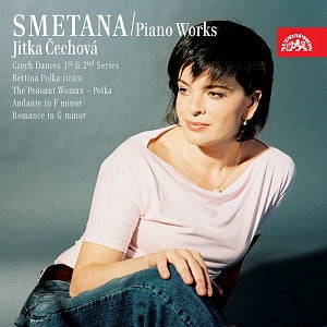 Smetana: Piano Works 3 (Czech Dances, Bettina Polka, The Peasant Woman, Romance etc.) - Jitka Čechová