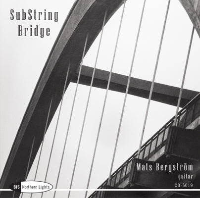 SUBSTRING BRIDGE: Contemporary Works for Guitar - Mats Bergstrom