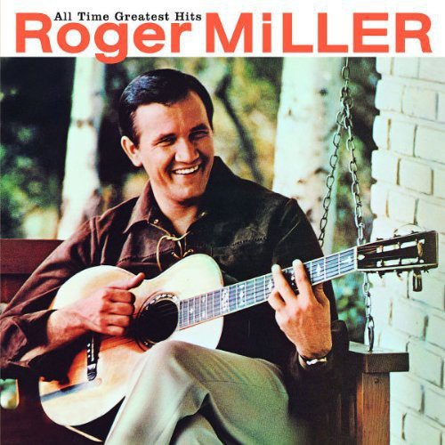 ROGER MILLER: ALL TIME GREATEST HITS