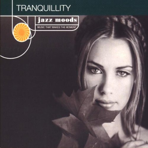 JAZZ MOODS - TRANQUILITY: Kenny Burrell, Charlie Byrd, George Shearing, Jim Hall