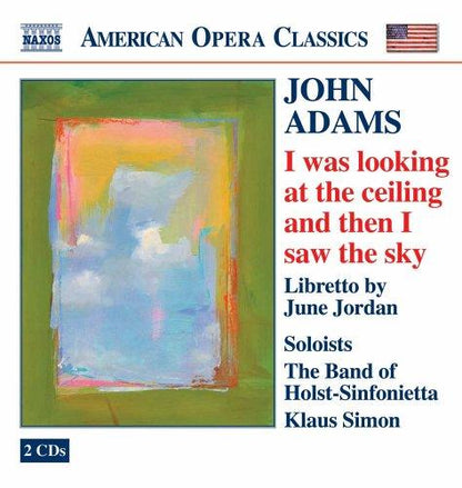 ADAMS: I WAS LOOKING AT THE CEILING AND THEN I SAW THE SKY - HOLST SINFONIETTA (2 CDS)