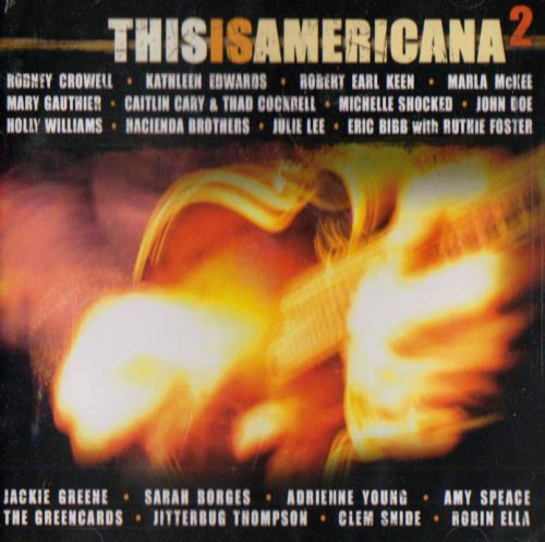 THIS IS AMERICANA 2: Sarah Bogges, Clem Snide, Julie Lee, John Doe, Eric Bibb, Jackie Green...