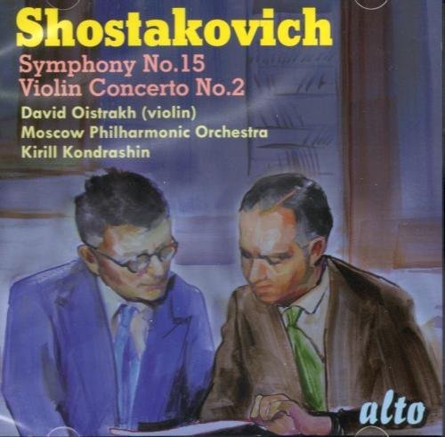 SHOSTAKOVICH: VIOLIN CONCERTO NO. 2; SYMPHONY NO. 15 - OISTRAKH, KONDRASHIN, MOSCOW PHILHARMONIC
