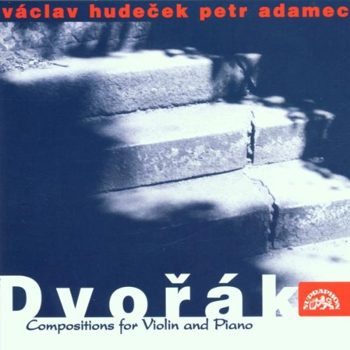 DVORAK: Compositions for Violin & Piano - Vaclav Hudecek, Petr Adamec