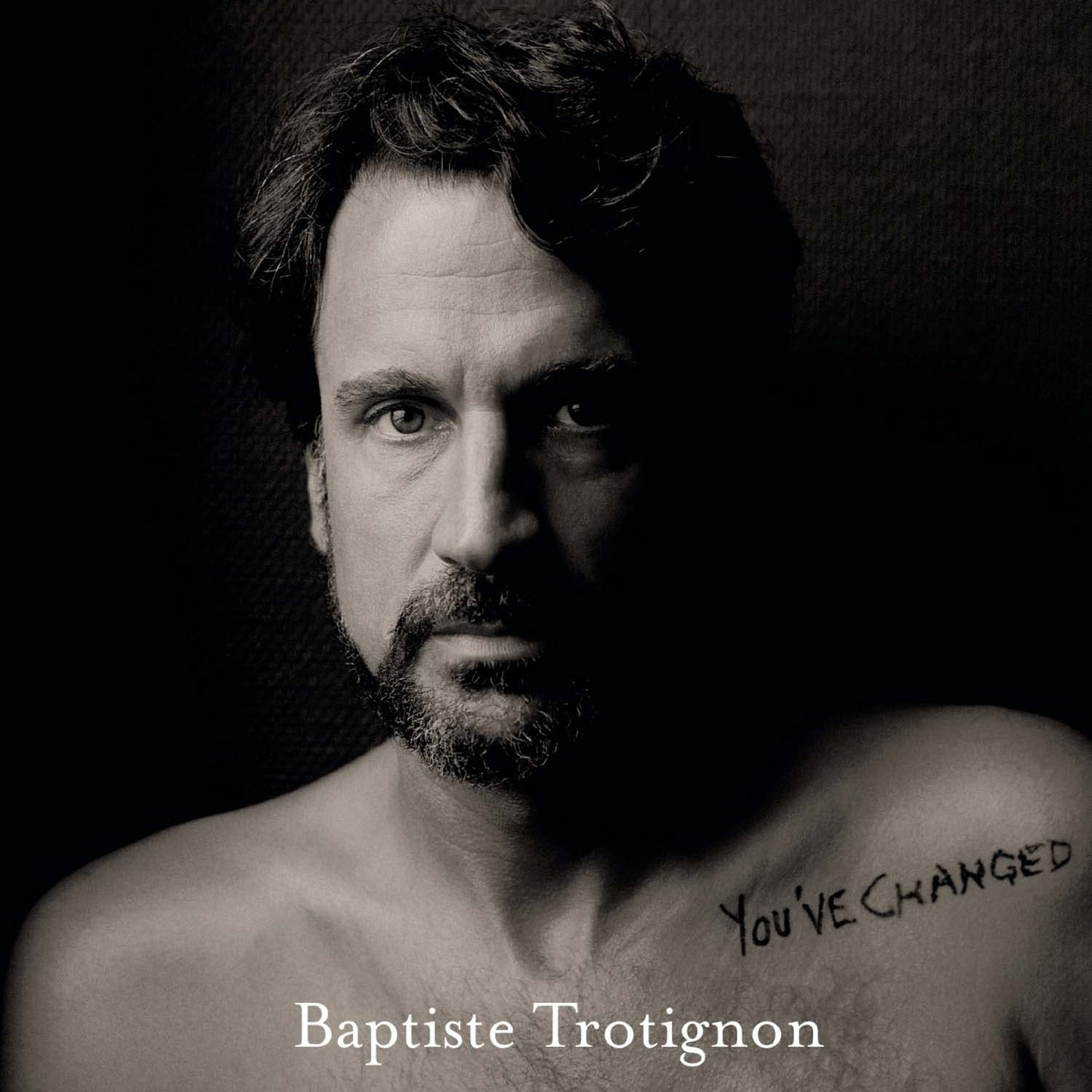 BAPTISTE TROTIGNON: You've Changed