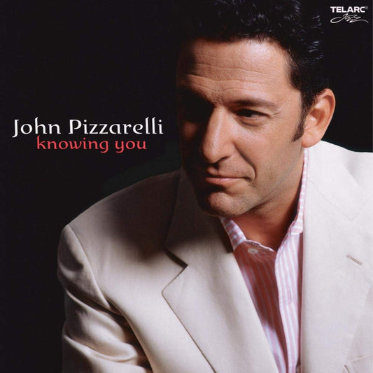 JOHN PIZZARELLI: KNOWING YOU