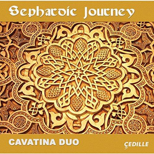 SEPHARDIC JOURNEY: CAVATINA DUO; CUNLIFFE; RUHSTRAT; AVALON STRING QUARTET
