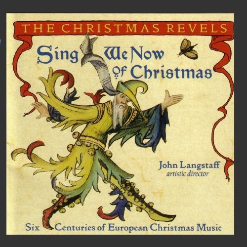 Sing We Now of Christmas - Six Centuries of European Christmas Music