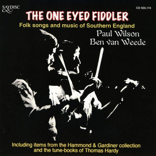 The One Eyed Fiddler: Folk Songs and Music of Southern England - Ben van Weede, Paul Wilson