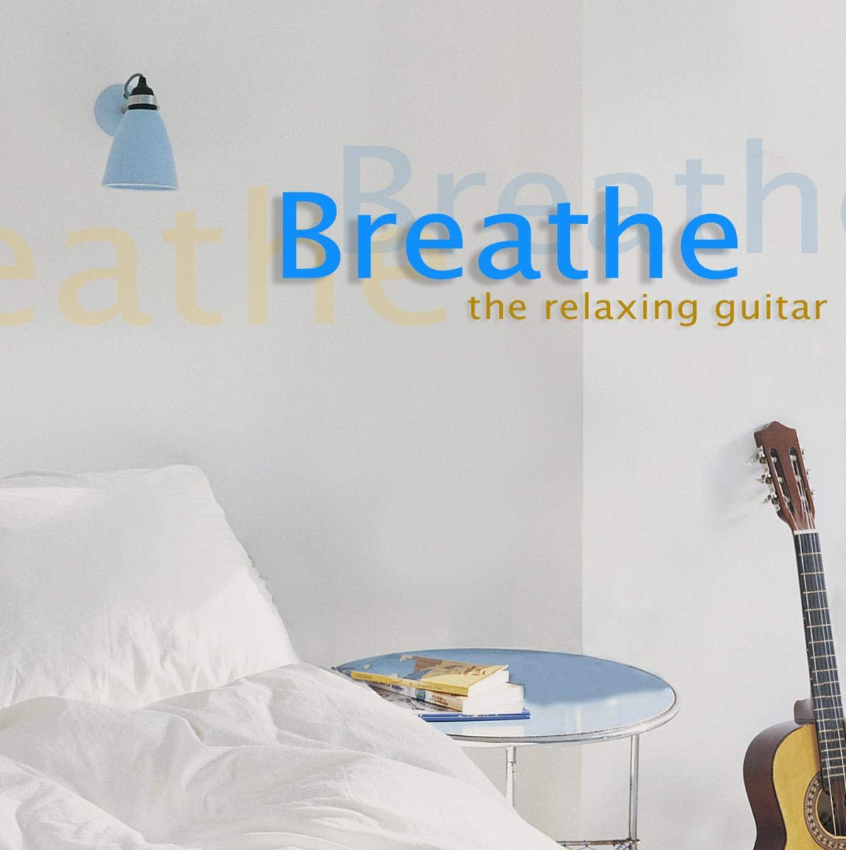 BREATHE: THE RELAXING GUITAR - DAVID RUSSELL, ANGEL ROMERO, L.A. GUITAR QUART: