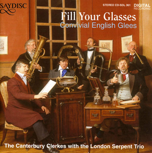 Fill Your Glasses: Convivial English Glees - The Canterbury Clerkes, London Serpent Trio