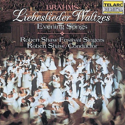 BRAHMS: LIEBESLIEDER WALTZES; EVENING SONGS - Robert Shaw Festival Singers