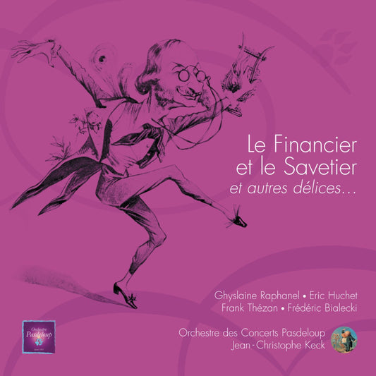 OFFENBACH: LE FINANCIER ET LE SAVETIER AND OTHER DELIGHTS - RAPHANEL/HUCHET/ORCHESTRE DES CONCERTS/KECK