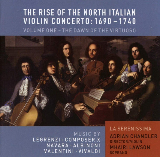 The Rise of the North Italian Violin Concerto, Volume 1: The Dawn of the Virtuoso - La Serenissima