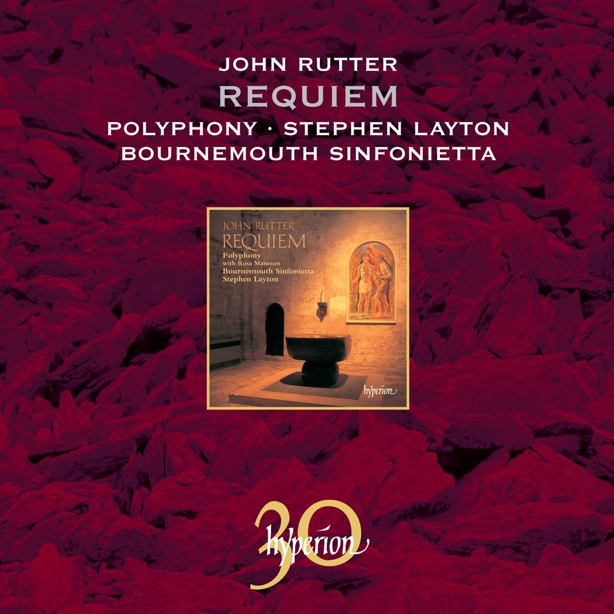 RUTTER: Requiem - Polyphony, Bournemouth Sinfonietta, Stephen Layton, Rosa Mannion