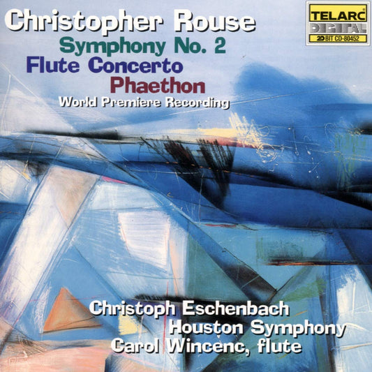 ROUSE: SYMPHONY NO. 2; FLUTE CONCERTO - HOUSTON SYMPHONY, CHRISTOPH ESCHENBACH, CAROL WINCENC