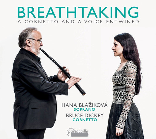 Breathtaking: A Cornetto and A Voice Entwined (Cazzati, Corradini, Palestrina, Merula, Bass) - Hannah Blazikova, Bruce Dickey