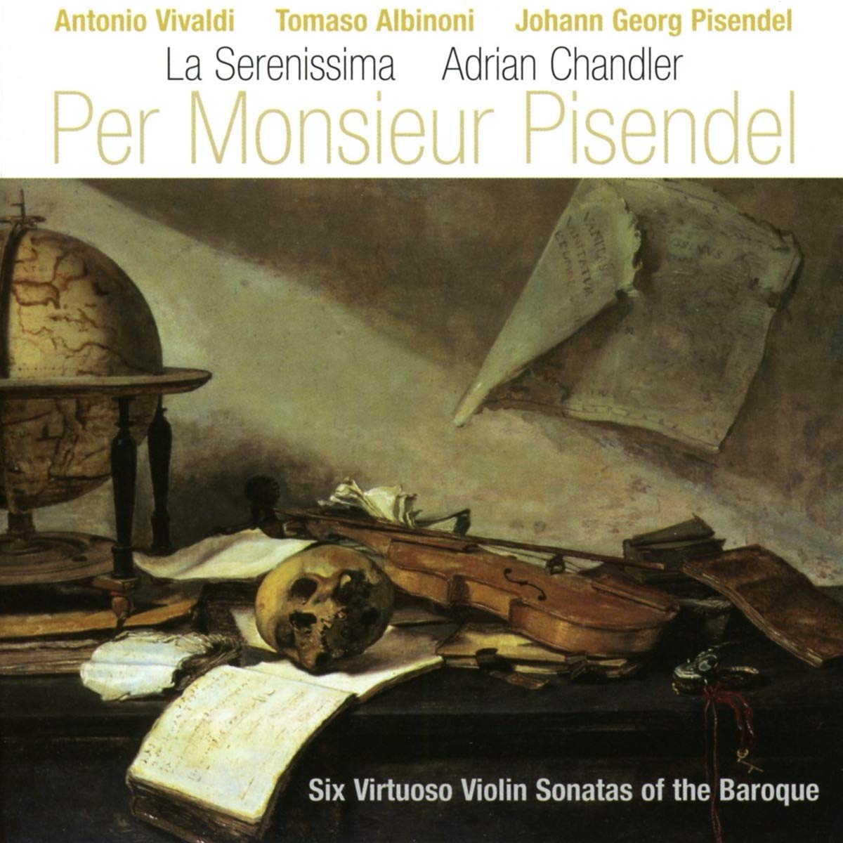 Per Monsieur Pisendel: Six Virtuoso Violin Sonatas of the Baroque - La Serenissima