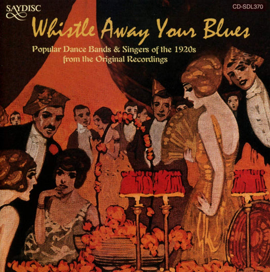 Whistle Away Your Blues: Popular Dance Bands & Singers of the 1920s
