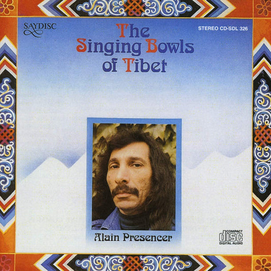 The Singing Bowls of Tibet - Alain Presencer