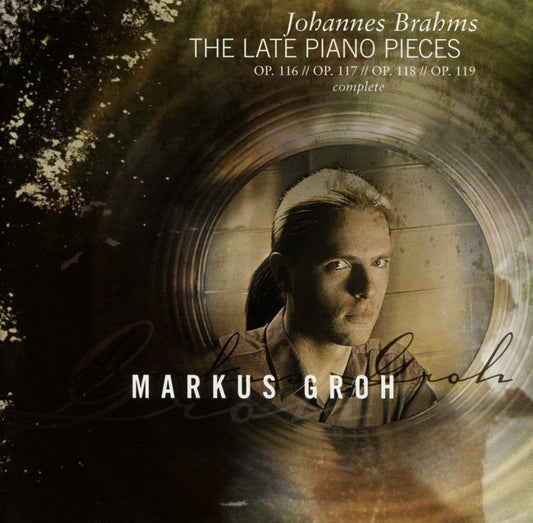 Brahms: The Late Piano Works - Markus Groh (HYBRID SACD)