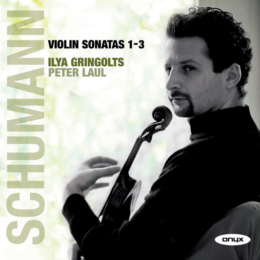 SCHUMANN: Violin Sonatas 1-3 - Ilya Gringolts; Peter Laul