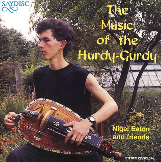 The Music of the Hurdy-Gurdy - Nigel Eaton & Friends