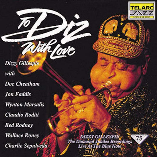 DIZZY GILLESPIE: TO DIZ WITH LOVE - with Wynton Marsalis, Red Rodney, Doc Cheatham and more
