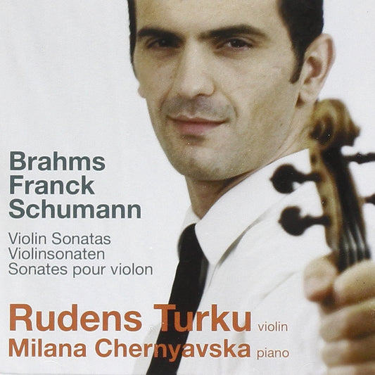 Brahms, Schumann & Franck: Sonatas - Rudens Turku, Milana Chernyavska (HYBRID SACD)