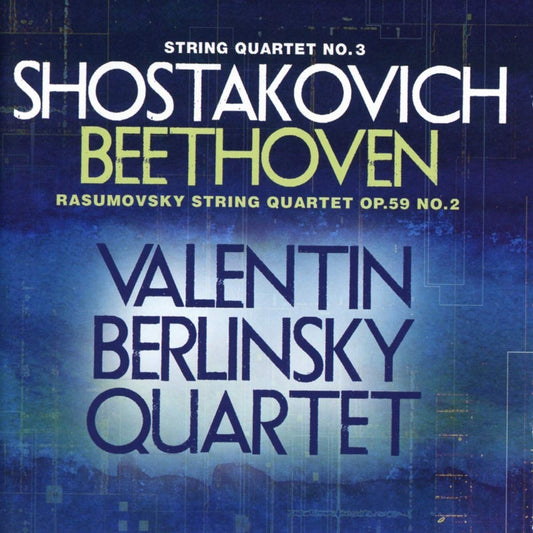 SHOSTAKOVICH: String Quartet No. 3; BEETHOVEN: String Quartet Op. 59, No. 2 - Valentin Berlinsky Quartet