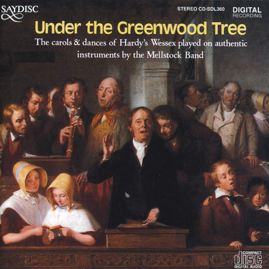 Under the Greenwood Tree: Carols and Dances of Hardy's Wessex - The Mellstock Band & Choir