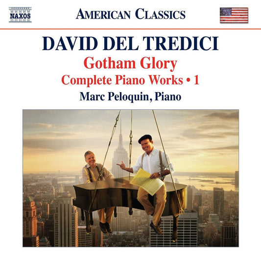 DEL TREDICI: GOTHAM GLORY (COMPLETE PIANO WORKS, VOLUME 1) - MARC PELOQUIN