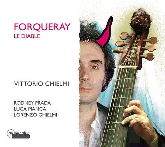Forqueray: Le Diable - The complete pieces for viole of the Forqueray family - Vittorio Ghielmi