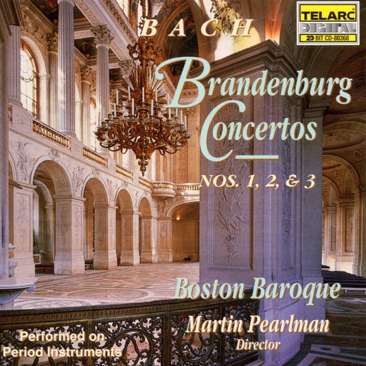 BACH, J.S.: BRANDENBURG CONCERTOS NO. 1, 2 & 3 - Boston Baroque, Martin Pearlman