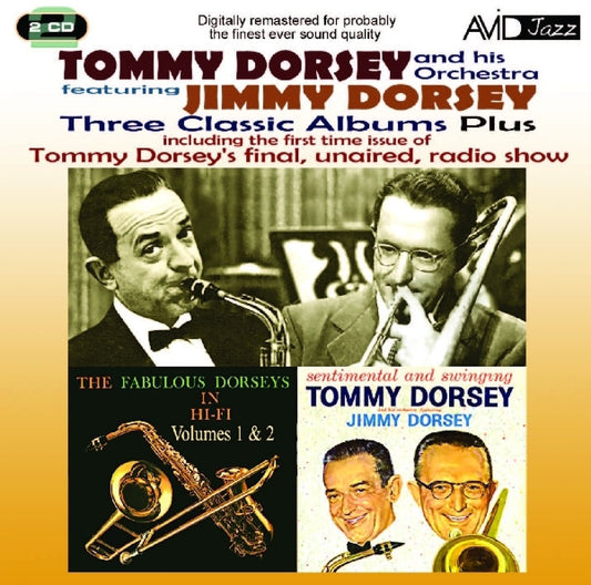 TOMMY DORSEY & JIMMY DORSEY: THREE CLASSIC ALBUMS PLUS (THE FABULOUS DORSEYS IN HI-FI VOL 1 / THE FABULOUS DORSEYS IN HI-FI VOL 2 / SENTIMENTAL AND SWINGING) (2 CD)