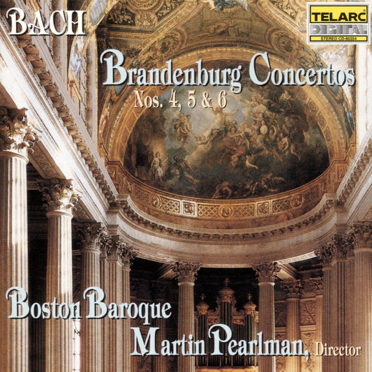 BACH, J.S.: BRANDENBURG CONCERTOS NO. 4, 5 & 6 - Boston Baroque, Martin Pearlman