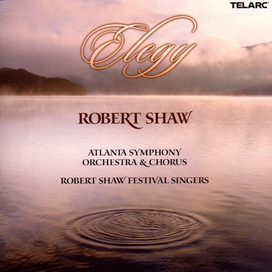 ELEGY - Robert Shaw, Atlanta Symphony, Robert Shaw Festival Singers
