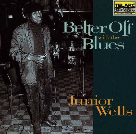 JUNIOR WELLS: BETTER OFF WITH THE BLUES