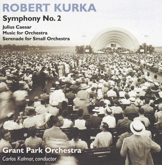 KURKA: SYMPHONY NO. 2 - KALMAR; GRANT PARK ORCHESTRA