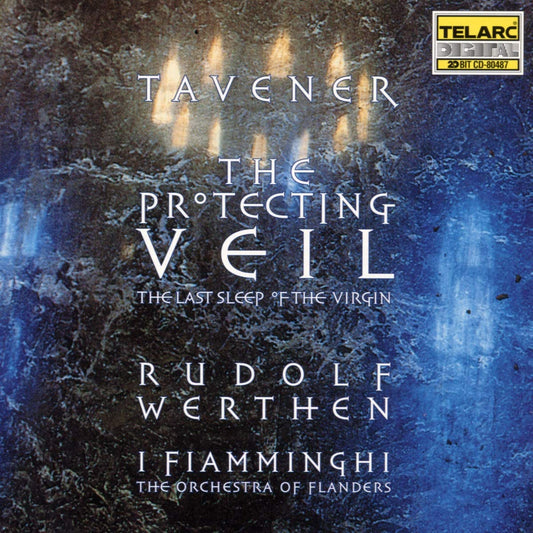 TAVENER: THE PROTECTING VEIL; THE LAST SLEEP OF THE VIRGIN - I FIAMMINGHI, Rudolf Werthen