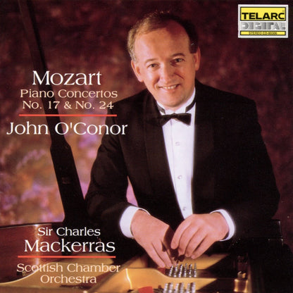 MOZART: PIANO CONCERTOS NO. 17 & 24 - John O'Conor, Scottish Chamber Orchestra, Sir Charles Mackerras