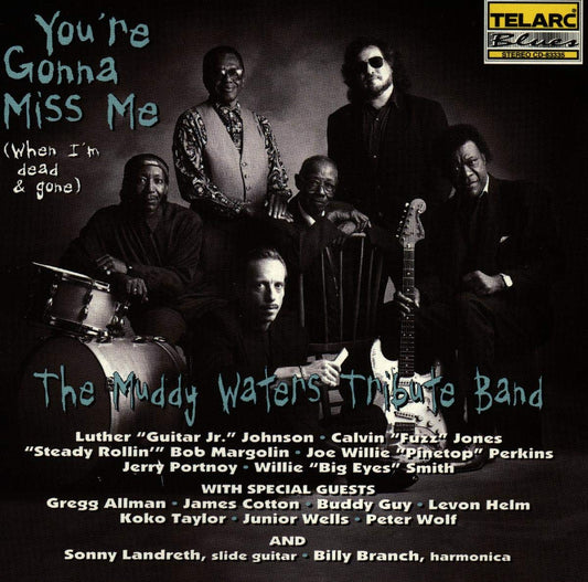 MUDDY WATERS TRIBUTE BAND: YOU'RE GONNA MISS ME (WHEN I'M GONE) - Gregg Allman, Buddy Guy, Pinetop Perkins, Levon Helm, James Cotton and More