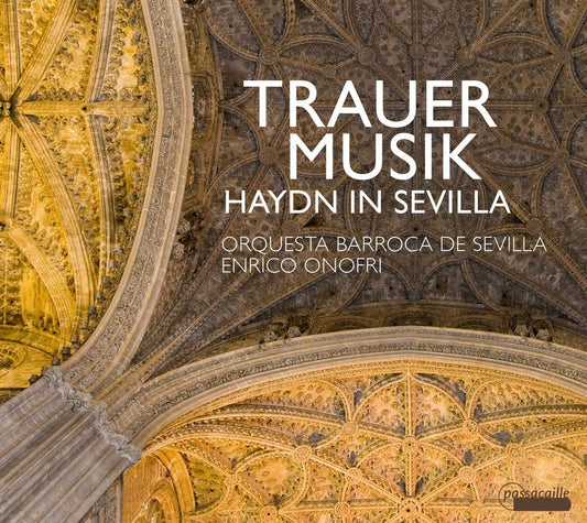 Trauermusik in 18th Century Andalusia (Haydn in Sevilla) - Orquesta Barroca de Sevilla, Onofri