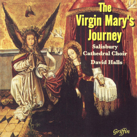 THE VIRGIN MARY'S JOURNEY (ANTHEMS TO THE VIRGIN FROM THE 15TH TO THE 20TH CENTURY) - SALISBURY CATHEDRAL CHOIR