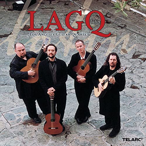 LAGQ LATIN (MARTIN / GISMONTI / COPLAND / RODRIGO) - Los Angeles Guitar Quintet