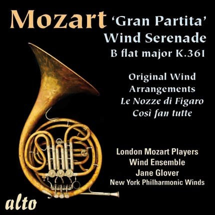 MOZART: GRAN PARTITA; WIND SERENADE K. 361; WIND ARRANGEMENTS OF OPERA - JANE GLOVER, LONDON MOZART WIND ENSEMBLE