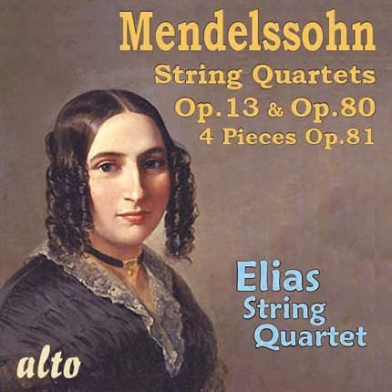 MENDELSSOHN: STRING QUARTETS OP. 13 & OP. 80; 4 PIECES OP. 81 - ELIAS STRING QUARTET