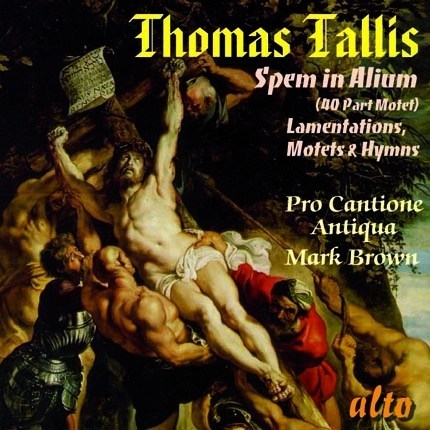 TALLIS: SPEM IN ALIUM; LAMENTATIONS OF JEREMIAH; MOTETS - PRO CANTIONE ANTIQUA