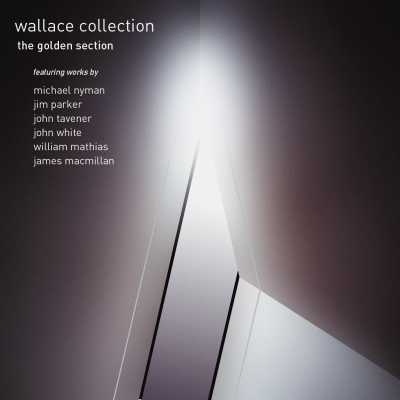 The Golden Selection (Works by Nyman, Parker, Taverner, White, Mathias, Macmillan) - Wallace Collection