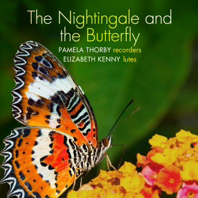 The Nightingale and the Butterfly: Pamela Thorby, recorder; Elizabeth Kenny, lute